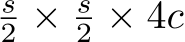 s2 × s2 × 4c