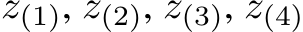  z(1), z(2), z(3), z(4)