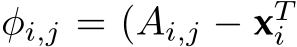  φi,j = (Ai,j − xTi