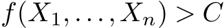  f(X1,...,Xn) > C