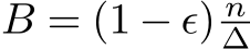 B = (1 − ϵ) n∆