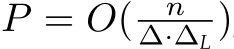  P = O( n∆·∆L )