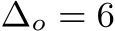  ∆o = 6