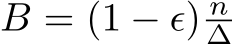  B = (1 − ϵ) n∆