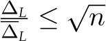 ∆L∆L ≤ √n