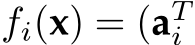  fi(x) = (aTi