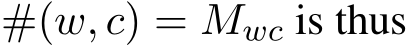  #(w, c) = Mwc is thus