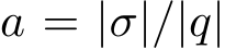  a = |σ|/|q|