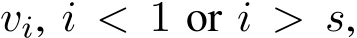  vi, i < 1 or i > s,