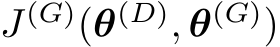 J(G)(θ(D), θ(G))