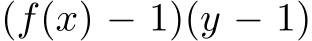  (f(x) − 1)(y − 1)