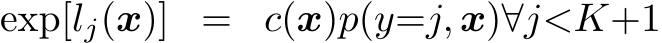 exp[lj(x)] = c(x)p(y=j, x)∀j<K+1