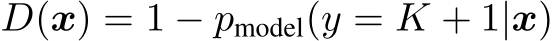  D(x) = 1 − pmodel(y = K + 1|x)