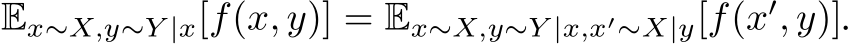 Ex∼X,y∼Y |x[f(x, y)] = Ex∼X,y∼Y |x,x′∼X|y[f(x′, y)].