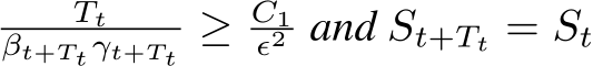 Ttβt+Ttγt+Tt ≥ C1ϵ2 and St+Tt = St