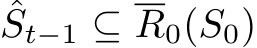 ˆSt−1 ⊆ R0(S0)
