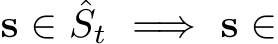  s ∈ ˆSt =⇒ s ∈