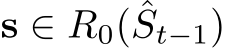  s ∈ R0( ˆSt−1)