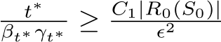 t∗βt∗γt∗ ≥ C1|R0(S0)|ϵ2