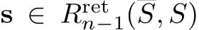  s ∈ Rretn−1(S, S)