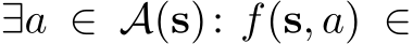  ∃a ∈ A(s): f(s, a) ∈