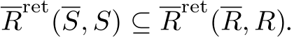  Rret(S, S) ⊆ Rret(R, R).