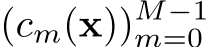  (cm(x))M−1m=0