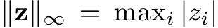  ∥z∥∞ = maxi |zi|