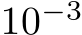  10−3