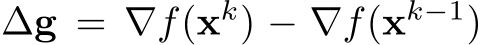  ∆g = ∇f(xk) − ∇f(xk−1)