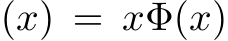 (x) = xΦ(x)