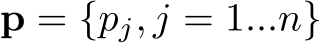  p = {pj, j = 1...n}