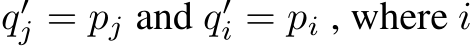  q′j = pj and q′i = pi , where i