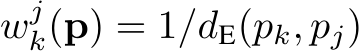 wjk(p) = 1/dE(pk, pj)