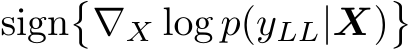  sign�∇X log p(yLL|X)�