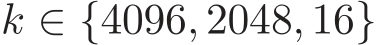  k ∈ {4096, 2048, 16}