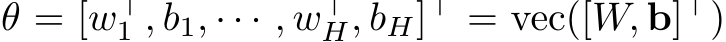 θ = [w⊤1 , b1, · · · , w⊤H, bH]⊤ = vec([W, b]⊤)