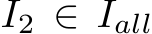 I2 ∈ Iall