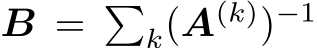  B = �k(A(k))−1