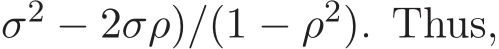  σ2 − 2σρ)/(1 − ρ2). Thus,