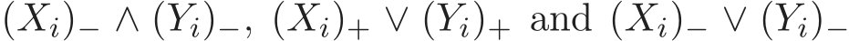  (Xi)− ∧ (Yi)−, (Xi)+ ∨ (Yi)+ and (Xi)− ∨ (Yi)−