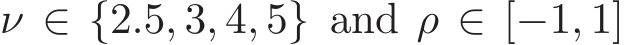  ν ∈ {2.5, 3, 4, 5} and ρ ∈ [−1, 1]