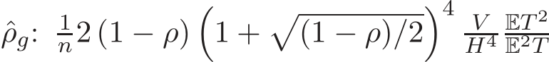  ˆρg: 1n2 (1 − ρ)�1 +�(1 − ρ)/2�4 VH4 ET 2E2T 