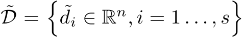 ˜D =�˜di ∈ Rn, i = 1 . . . , s�