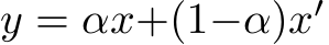  y = αx+(1−α)x′