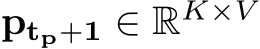  ptp+1 ∈ RK×V