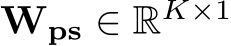  Wps ∈ RK×1