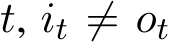  t, it ̸= ot