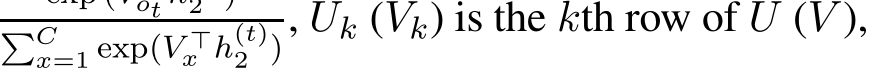 �Cx=1 exp(V ⊤x h(t)2 ), Uk (Vk) is the kth row of U (V ),