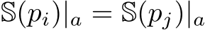  S(pi)|a = S(pj)|a